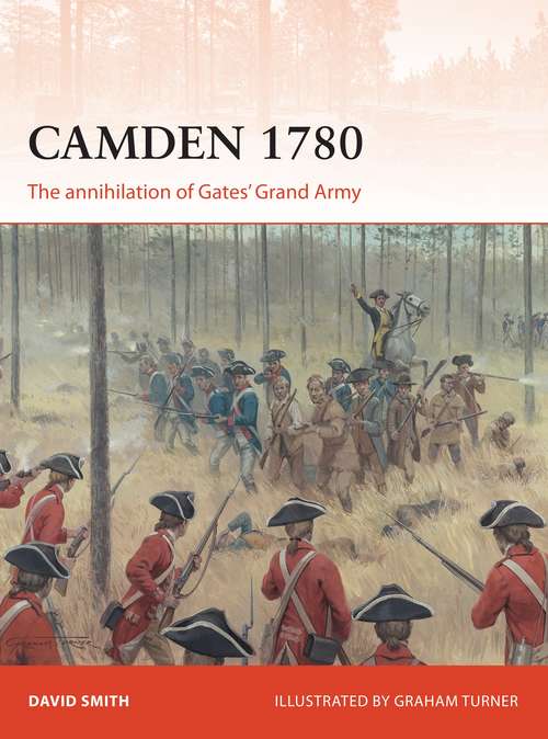 Book cover of Camden 1780: The annihilation of Gates’ Grand Army (Campaign #292)