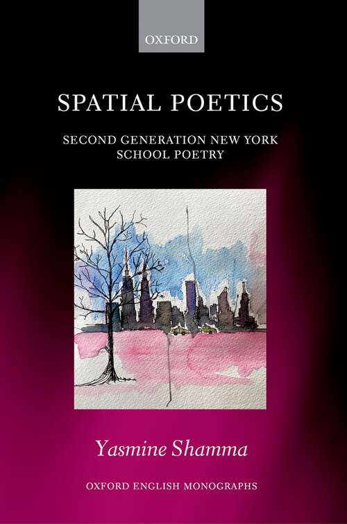 Book cover of Spatial Poetics: Second Generation New York School Poetry (Oxford English Monographs)