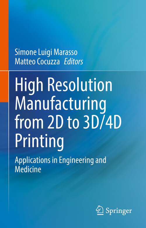Book cover of High Resolution Manufacturing from 2D to 3D/4D Printing: Applications in Engineering and Medicine (1st ed. 2022)