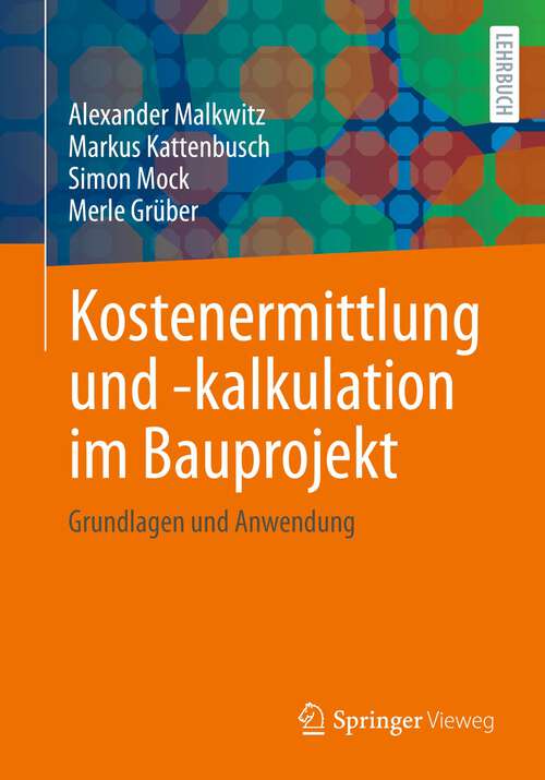 Book cover of Kostenermittlung und -kalkulation im Bauprojekt: Grundlagen und Anwendung (1. Aufl. 2022)