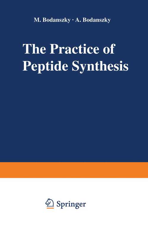Book cover of The Practice of Peptide Synthesis (1984) (Reactivity and Structure: Concepts in Organic Chemistry #21)