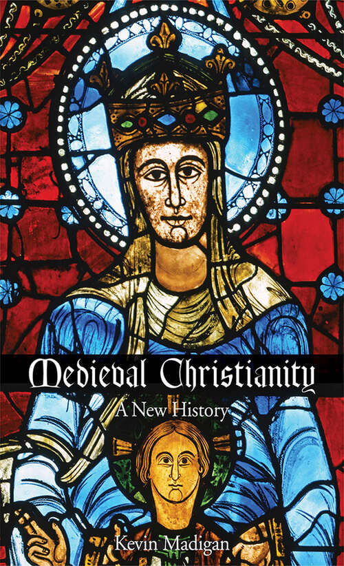 Book cover of Medieval Christianity: A New History