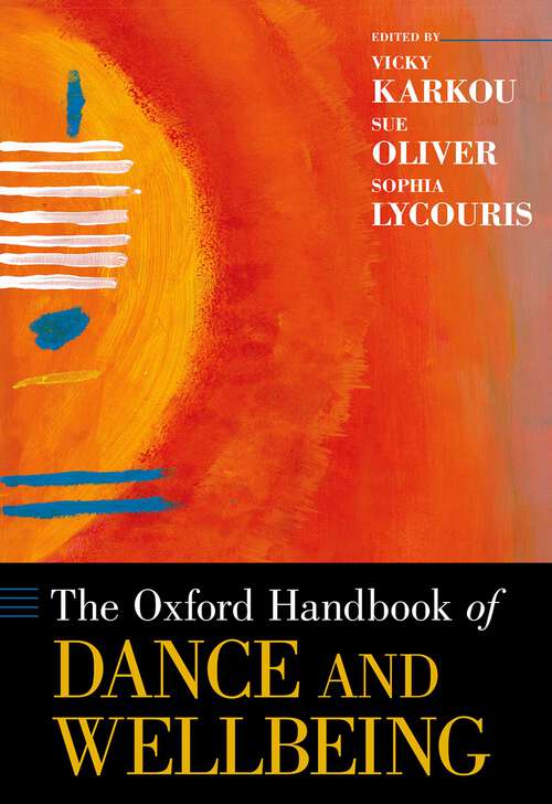 Book cover of The Oxford Handbook of Dance and Wellbeing (Oxford Handbooks)