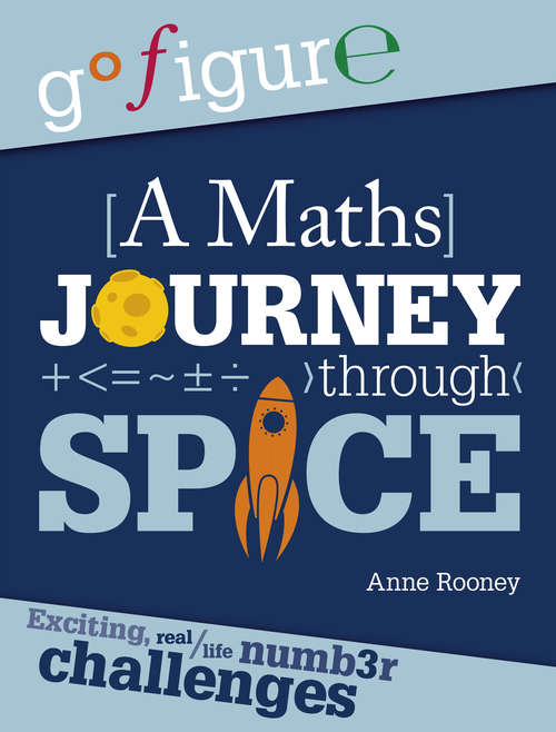 Book cover of A Maths Journey through Space: A Maths Journey Through Space (Go Figure #1)