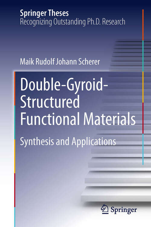 Book cover of Double-Gyroid-Structured Functional Materials: Synthesis and Applications (2013) (Springer Theses)