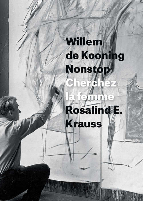 Book cover of Willem de Kooning Nonstop: Cherchez la femme