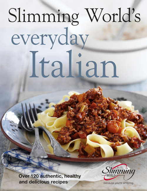 Book cover of Slimming World's Everyday Italian: Over 120 fresh, healthy and delicious recipes