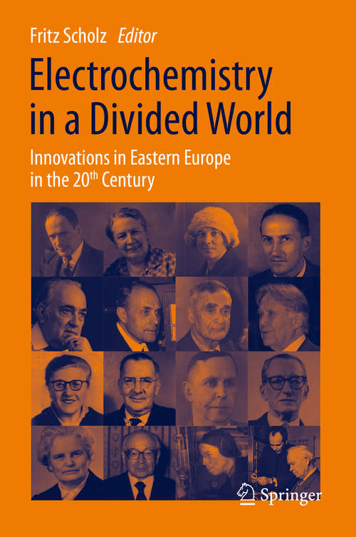 Book cover of Electrochemistry in a Divided World: Innovations in Eastern Europe in the 20th Century (1st ed. 2015)