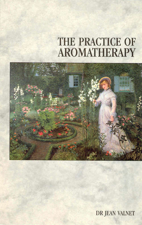 Book cover of The Practice Of Aromatherapy: A Classic Compendium Of Plant Medicines And Their Healing Properties