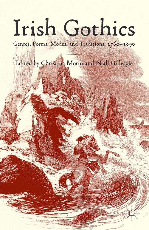 Book cover of Irish Gothics: Genres, Forms, Modes, and Traditions, 1760-1890 (2014)