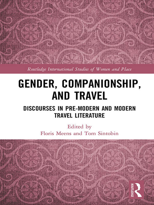 Book cover of Gender, Companionship, and Travel: Discourses in Pre-modern and Modern Travel Literature (Routledge International Studies of Women and Place)