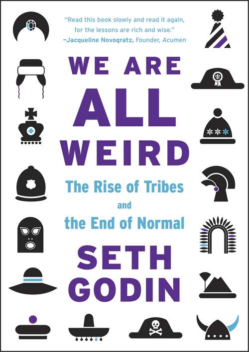 Book cover of We Are All Weird: The Rise of Tribes and the End of Normal