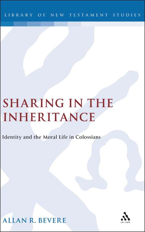 Book cover of Sharing in the Inheritance: Identity and the Moral Life in Colossians (The Library of New Testament Studies #226)