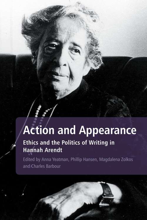 Book cover of Action and Appearance: Ethics and the Politics of Writing in Hannah Arendt