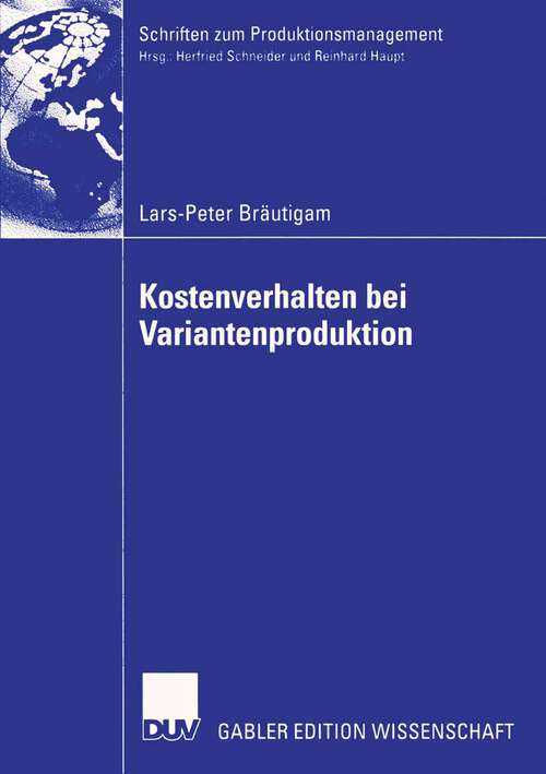 Book cover of Kostenverhalten bei Variantenproduktion (2004) (Schriften zum Produktionsmanagement)