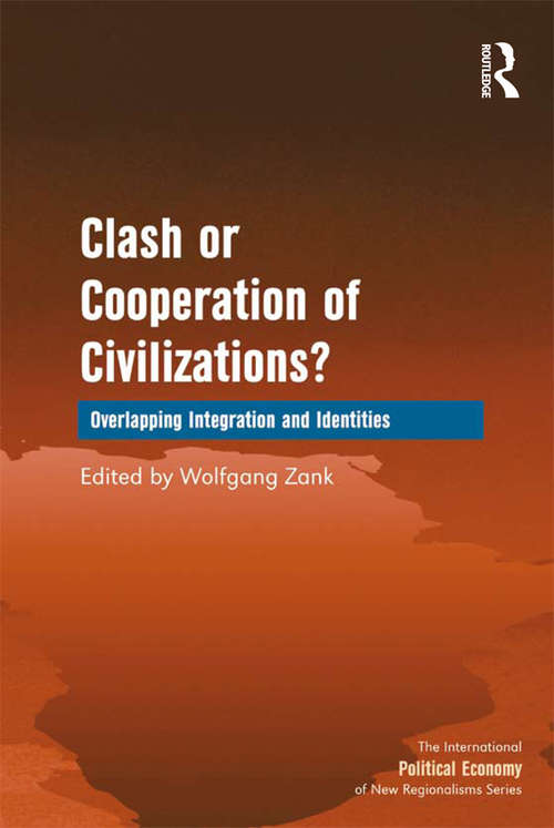 Book cover of Clash or Cooperation of Civilizations?: Overlapping Integration and Identities (The International Political Economy of New Regionalisms Series)