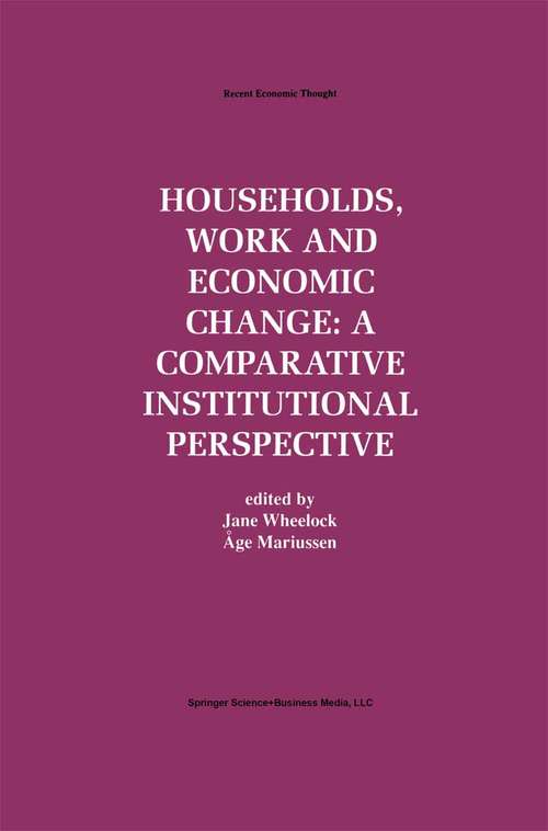 Book cover of Households, Work and Economic Change: A Comparative Institutional Perspective (1997) (Recent Economic Thought #57)
