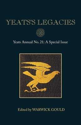 Book cover of Yeats’s Legacies: Yeats Annual No. 21 (PDF)