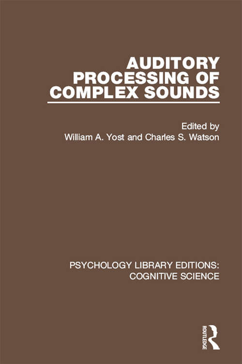 Book cover of Auditory Processing of Complex Sounds (Psychology Library Editions: Cognitive Science)