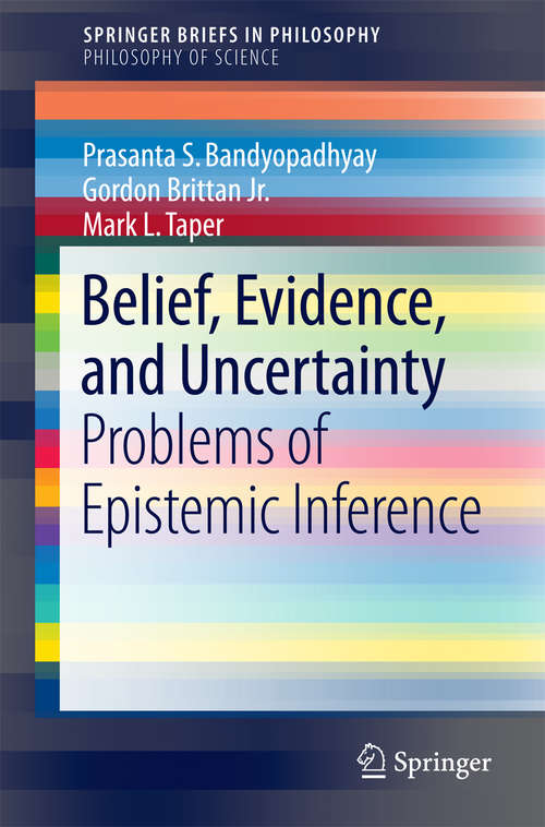 Book cover of Belief, Evidence, and Uncertainty: Problems of Epistemic Inference (1st ed. 2016) (SpringerBriefs in Philosophy #0)