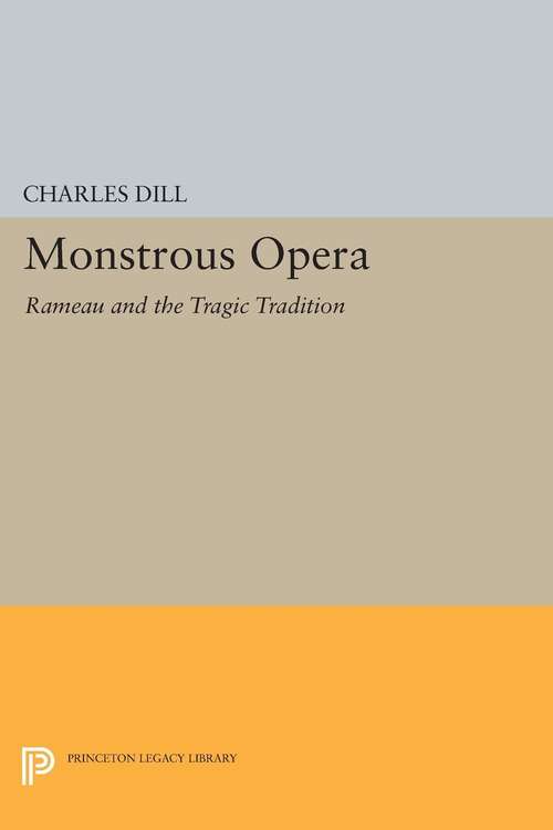 Book cover of Monstrous Opera: Rameau and the Tragic Tradition