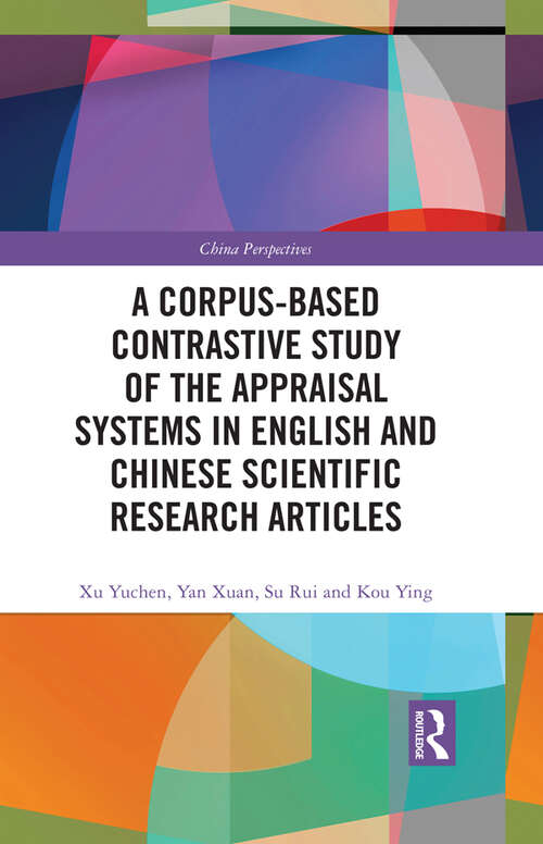 Book cover of A Corpus-based Contrastive Study of the Appraisal Systems in English and Chinese Scientific Research Articles (China Perspectives)