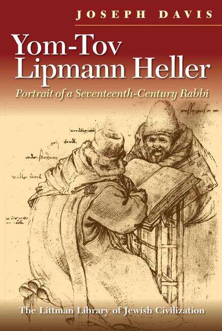 Book cover of Yom-Tov Lipmann Heller: Portrait of a Seventeenth-Century Rabbi (New edition) (The Littman Library of Jewish Civilization)