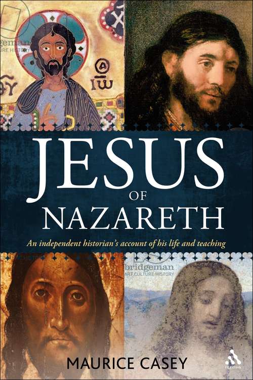 Book cover of Jesus of Nazareth: An independent historian's account of his life and teaching
