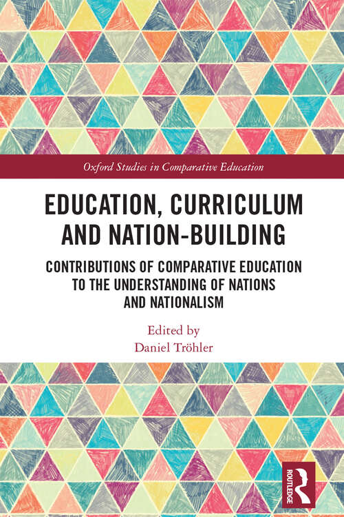 Book cover of Education, Curriculum and Nation-Building: Contributions of Comparative Education to the Understanding of Nations and Nationalism (Oxford Studies in Comparative Education)