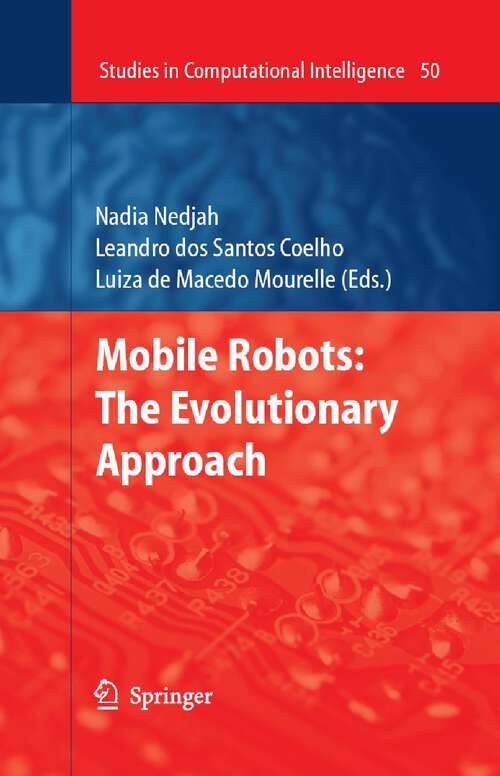 Book cover of Mobile Robots: The Evolutionary Approach (2007) (Studies in Computational Intelligence #50)