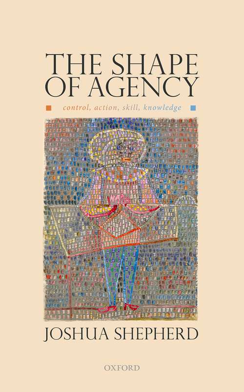 Book cover of The Shape of Agency: Control, Action, Skill, Knowledge