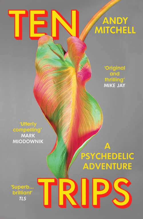 Book cover of Ten Trips: The New Reality of Psychedelics