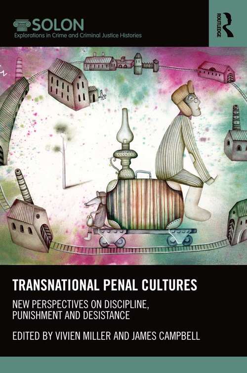 Book cover of Transnational Penal Cultures: New perspectives on discipline, punishment and desistance (Routledge SOLON Explorations in Crime and Criminal Justice Histories)