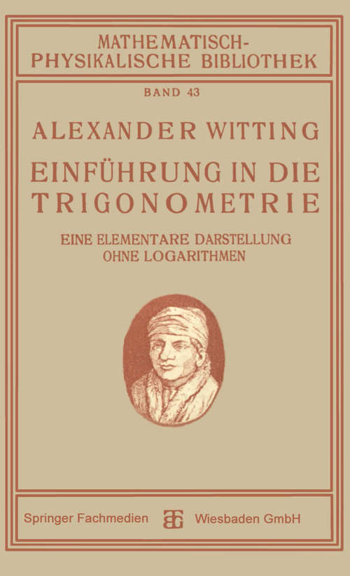 Book cover of Einführung in die Trigonometrie: Eine Elementare Darstellung Ohne Logarithmen (1. Aufl. 1921) (Mathematisch-physikalische Bibliothek)