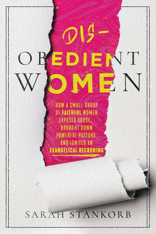 Book cover of Disobedient Women: How a Small Group of Faithful Women Exposed Abuse, Brought Down Powerful Pastors, and Ignited an Evangelical Reckoning