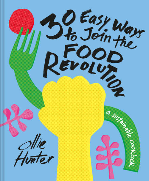 Book cover of 30 Easy Ways to Join the Food Revolution: A Sustainable Cookbook (ePub edition)