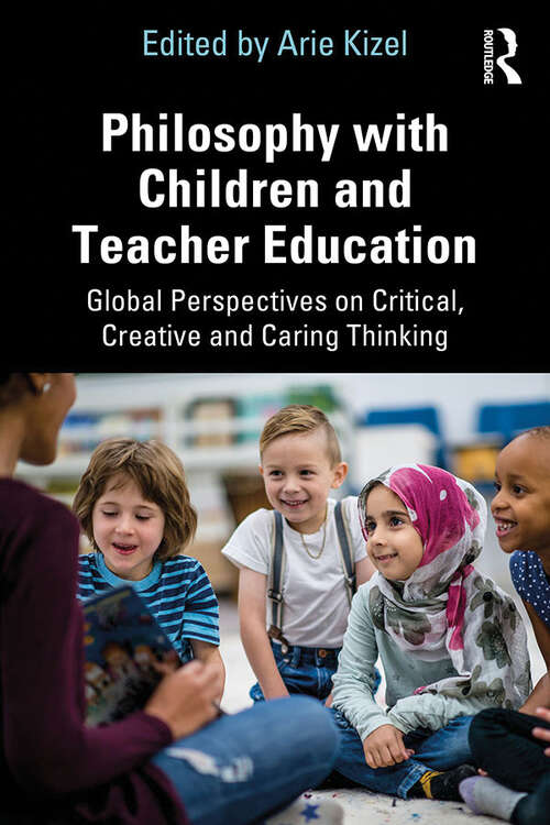Book cover of Philosophy with Children and Teacher Education: Global Perspectives on Critical, Creative and Caring Thinking