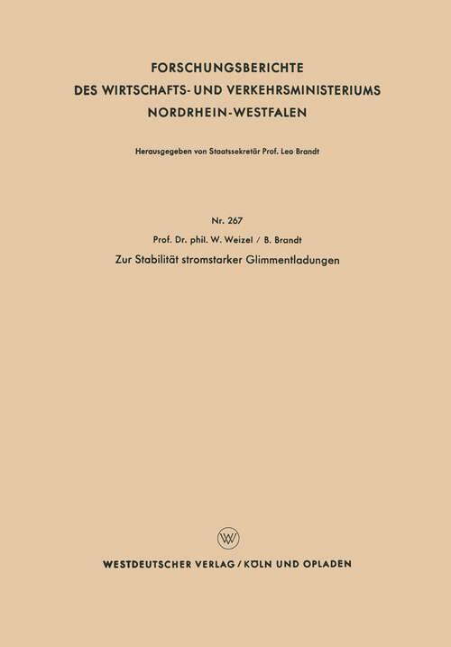 Book cover of Zur Stabilität stromstarker Glimmentladungen (1956) (Forschungsberichte des Wirtschafts- und Verkehrsministeriums Nordrhein-Westfalen #267)