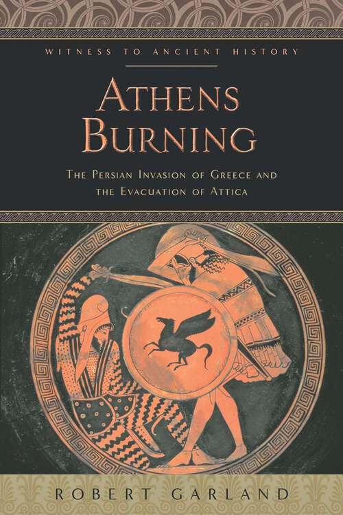 Book cover of Athens Burning: The Persian Invasion of Greece and the Evacuation of Attica (Witness to Ancient History)
