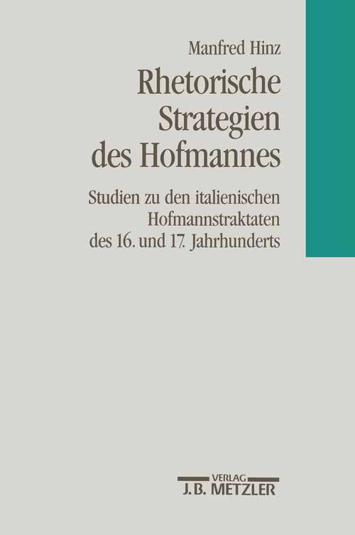 Book cover of Rhetorische Strategien des Hofmanns: Studien zu den italienischen Hofmannstraktaten des 16. und 17. Jahrhunderts. Romanistische Abhandlungen, Band 6 (1. Aufl. 1992)