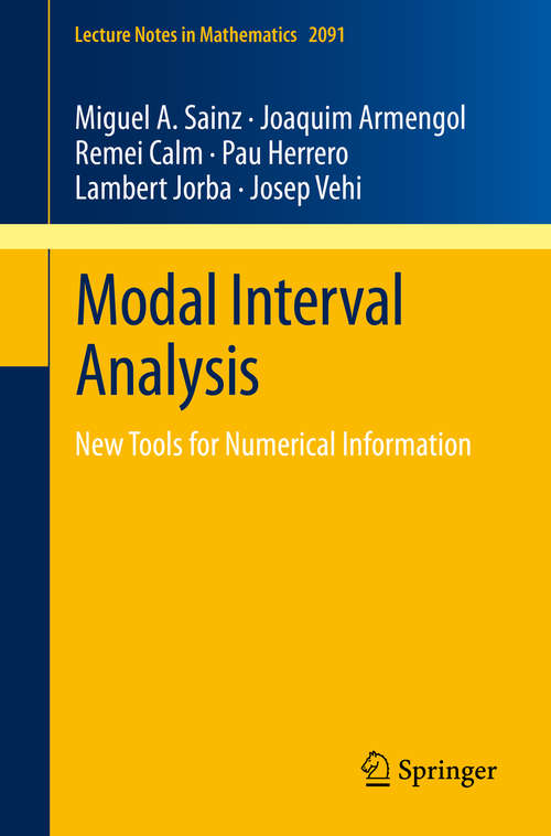 Book cover of Modal Interval Analysis: New Tools for Numerical Information (2014) (Lecture Notes in Mathematics #2091)