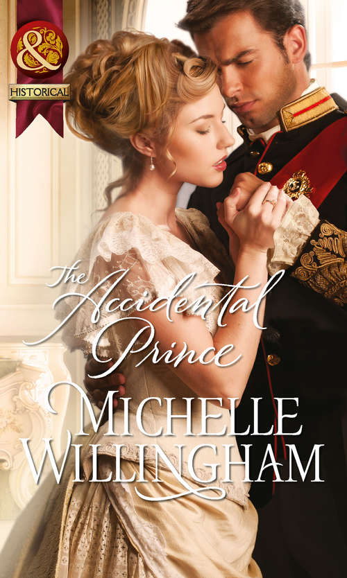 Book cover of The Accidental Prince (ePub First edition) (Mills And Boon Historical Ser. #4)