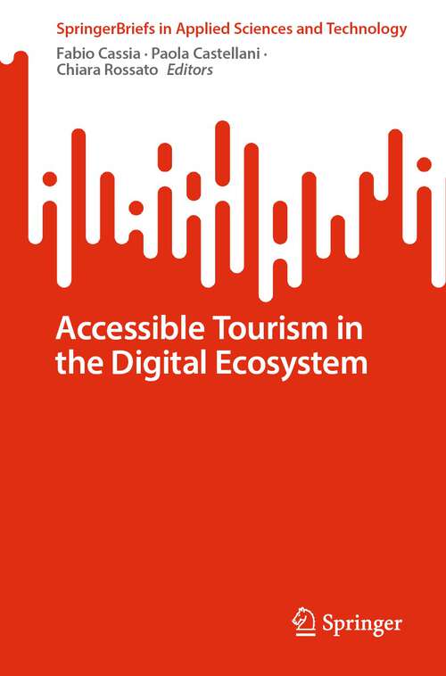 Book cover of Accessible Tourism in the Digital Ecosystem (1st ed. 2023) (SpringerBriefs in Applied Sciences and Technology)