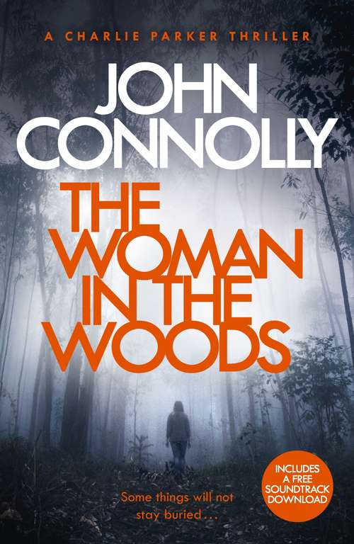 Book cover of The Woman in the Woods: A Charlie Parker Thriller: 16.  From the No. 1 Bestselling Author of A Game of Ghosts (Charlie Parker Thriller #16)