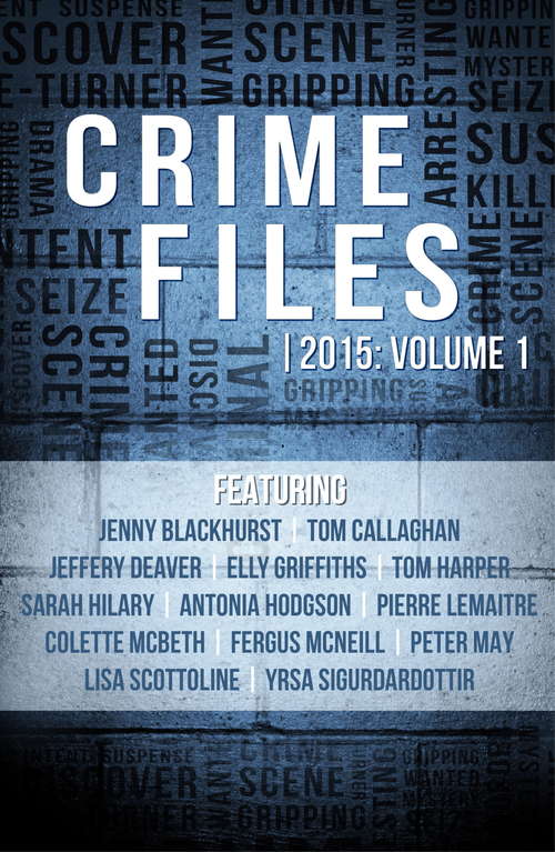 Book cover of Crime Files 2015: Volume 1 (A Free Sampler): Volume 1 (a Free Sampler) (Crime Files 2015)