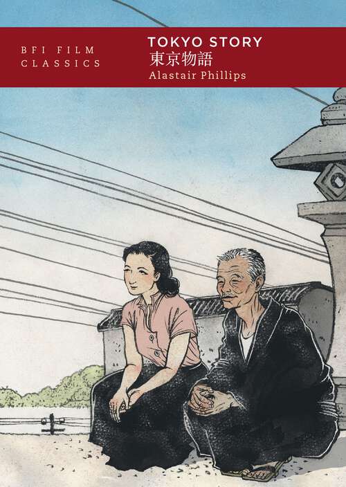 Book cover of Tokyo Story (BFI Film Classics)