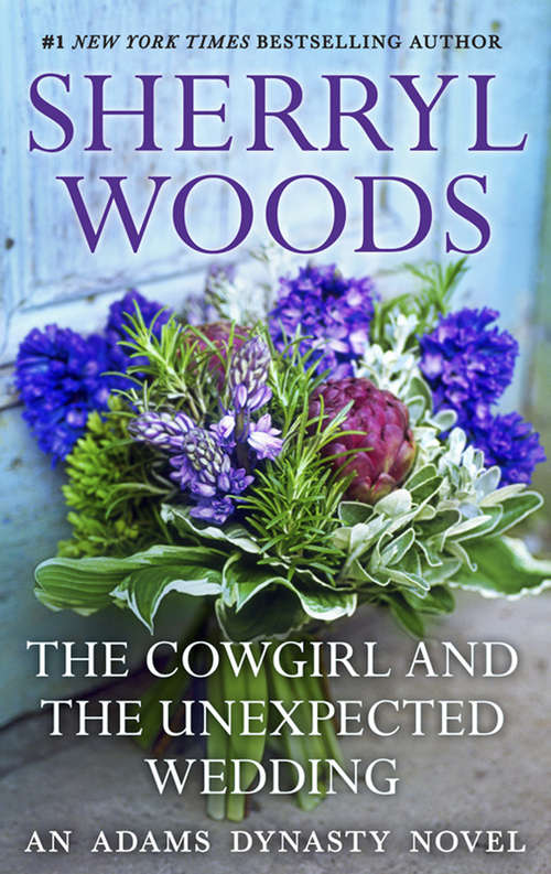 Book cover of The Cowgirl & The Unexpected Wedding: Unexpected Mommy; The Cowgirl And The Unexpected Wedding; Natural Born Lawman (ePub First edition) (And Baby Makes Three #7)