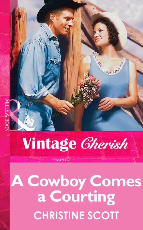 Book cover of A Cowboy Comes A Courting (ePub First edition) (Mills And Boon Vintage Cherish Ser. #1364)