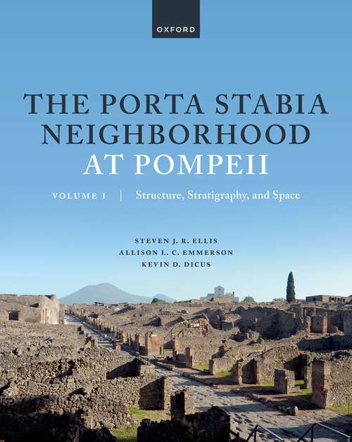 Book cover of The Porta Stabia Neighborhood at Pompeii Volume I: Structure, Stratigraphy, and Space